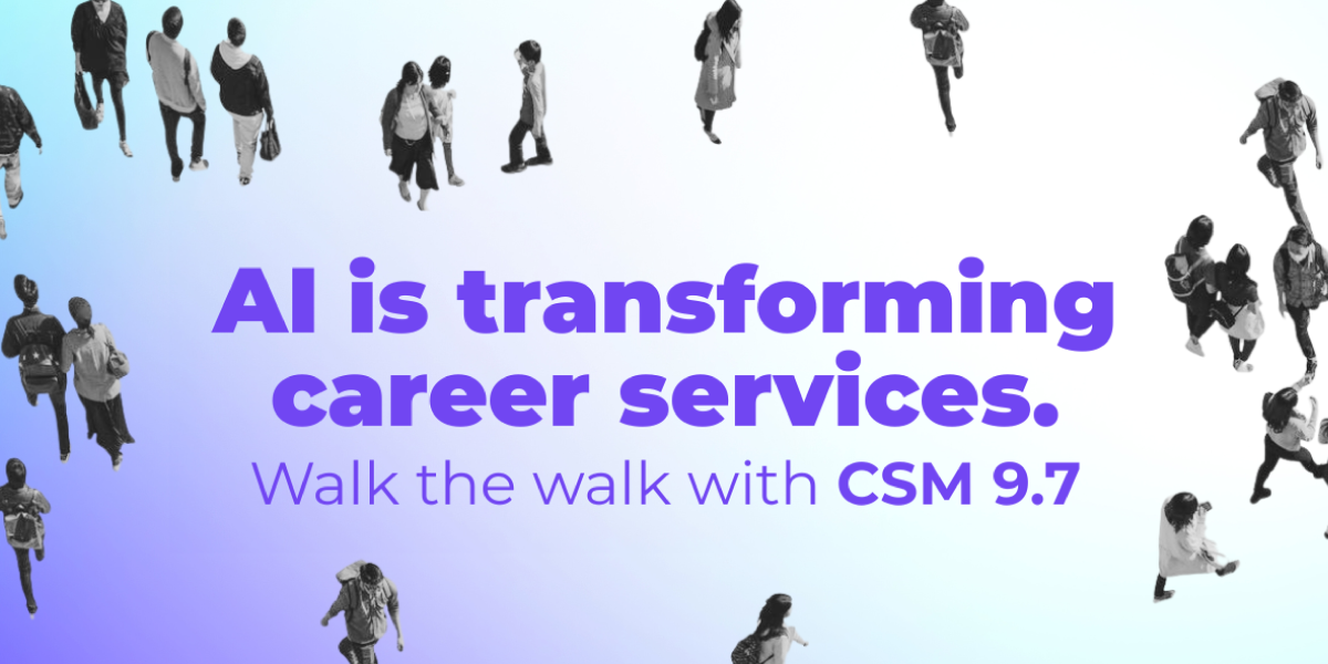 AI is Transforming Career Services: Walk the Walk with CSM 9.7
